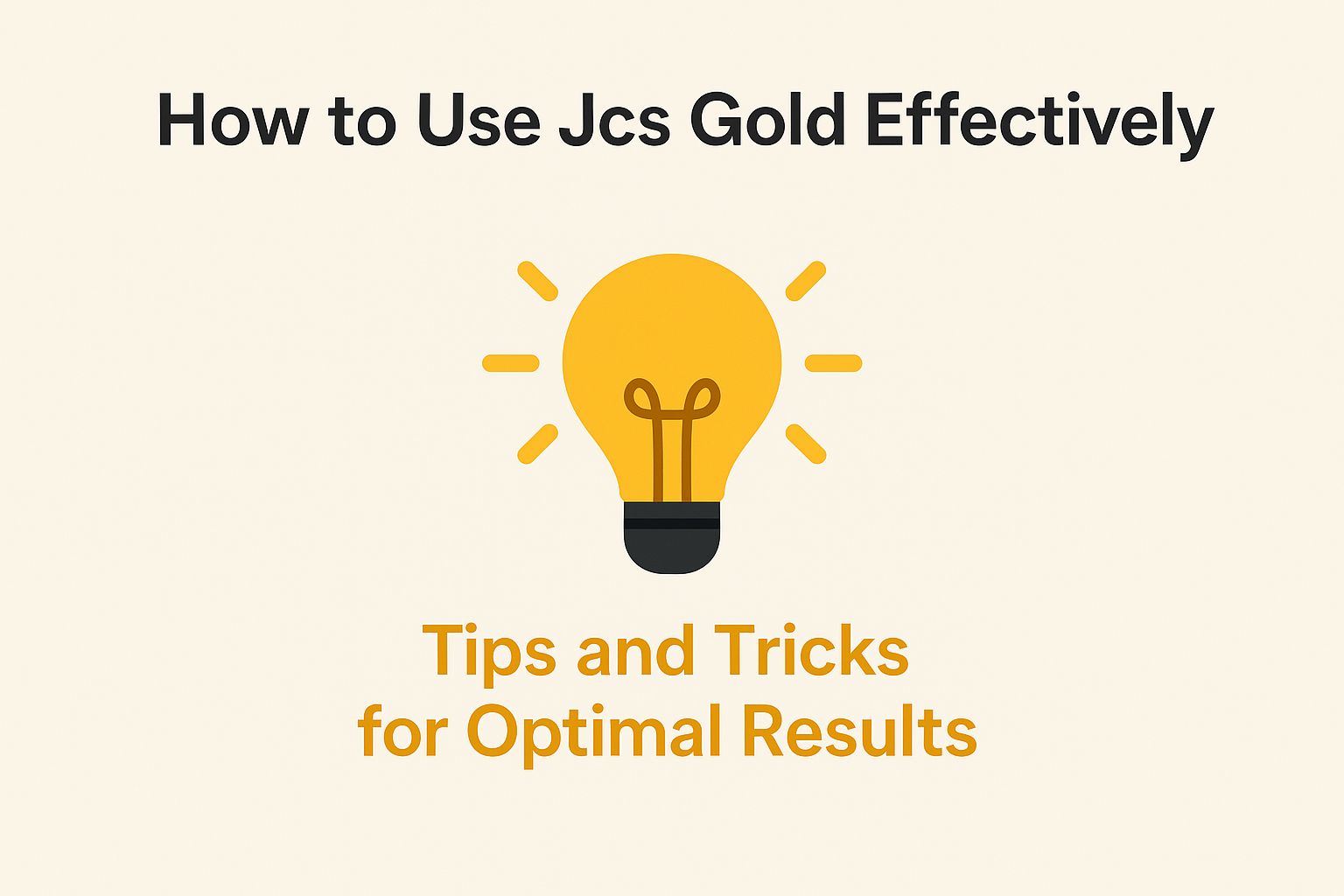 How to Use Jcs Gold Effectively