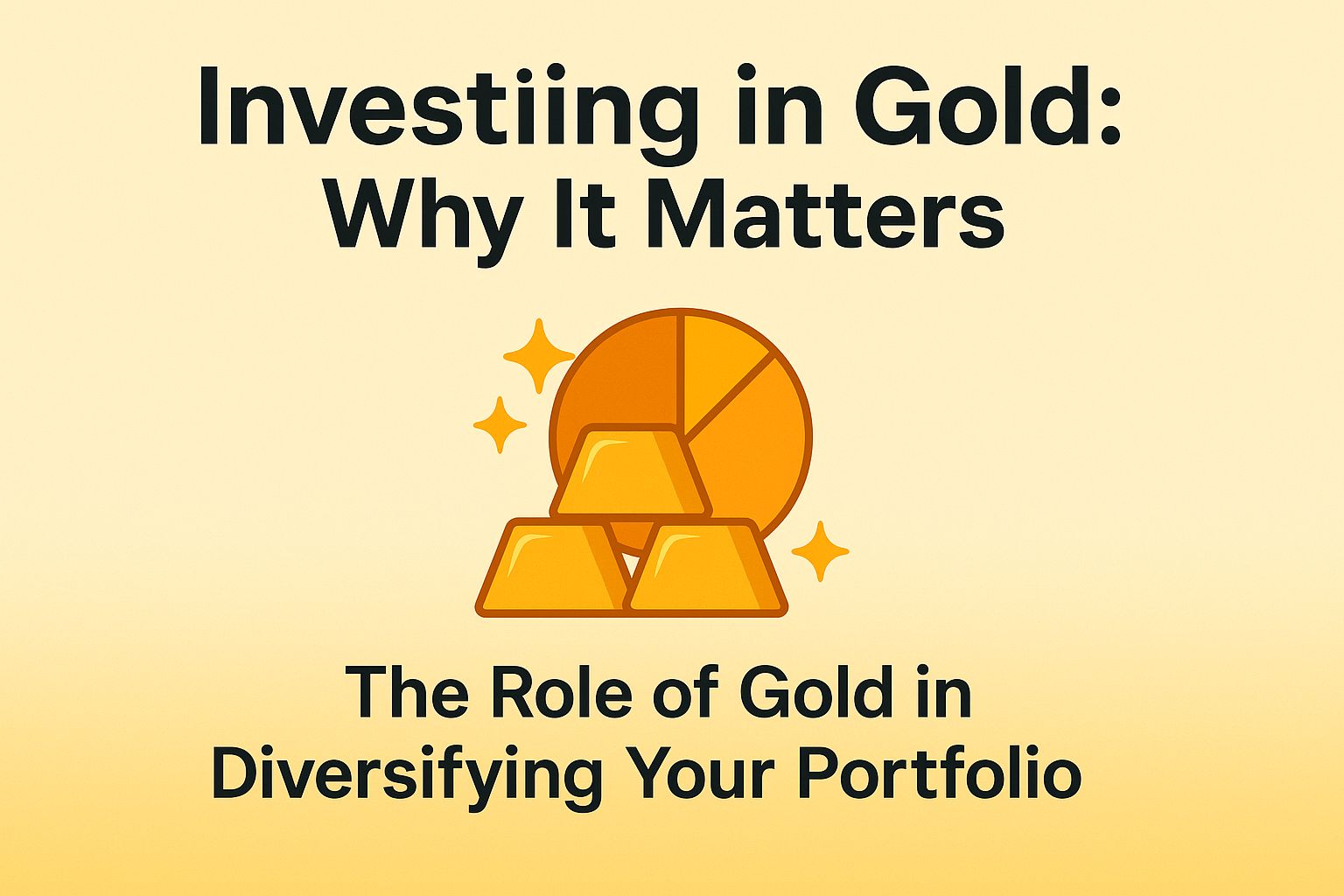 Investing in Gold: Why it Matters